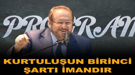 Kurtuluşun birinci şartı imandır