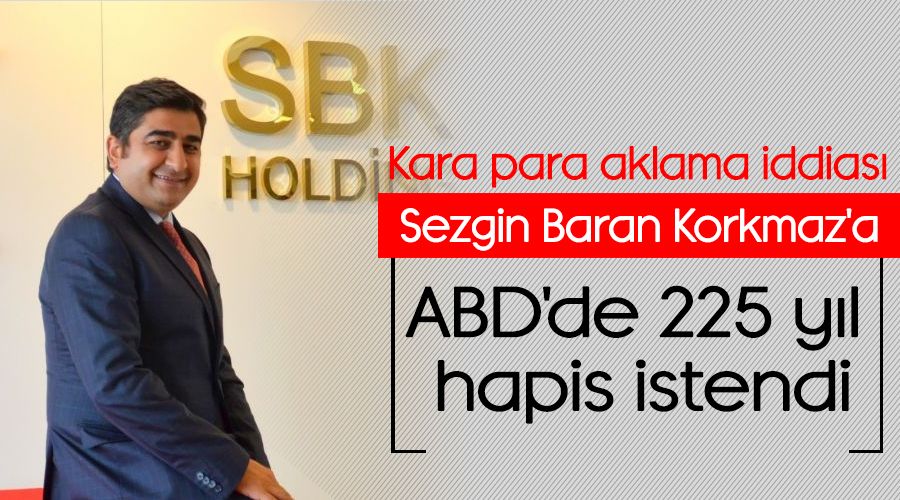 Sezgin Baran Korkmaz'a ABD'de 225 yıl hapis istendi