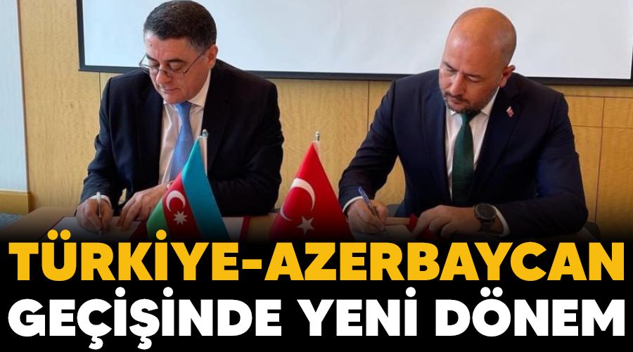 T�rkiye - Azerbaycan ge�i�inde yeni d�nem