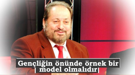 Gençliğin önünde örnek bir model olmalıdır