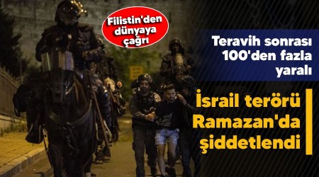 srail terr Ramazan'da iddetlendi, teravih sonras 100'den fazla yaral, Filistin'den dnyaya ar