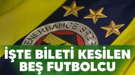 İşte bileti kesilen beş futbolcu
