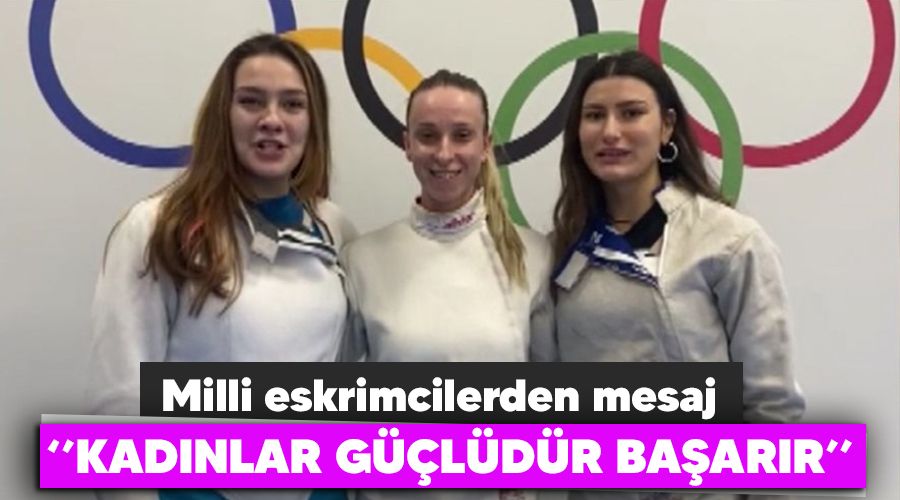 "Kadınlar güçlüdür, başarır"