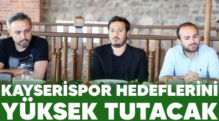 Kayserispor hedeflerini yüksek tutacak