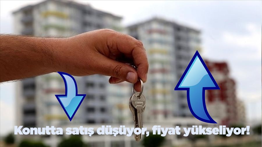 Konutta satış düşüyor, fiyat yükseliyor!
