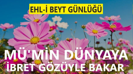 ‘Mü’min dünyaya ibret gözüyle bakar’