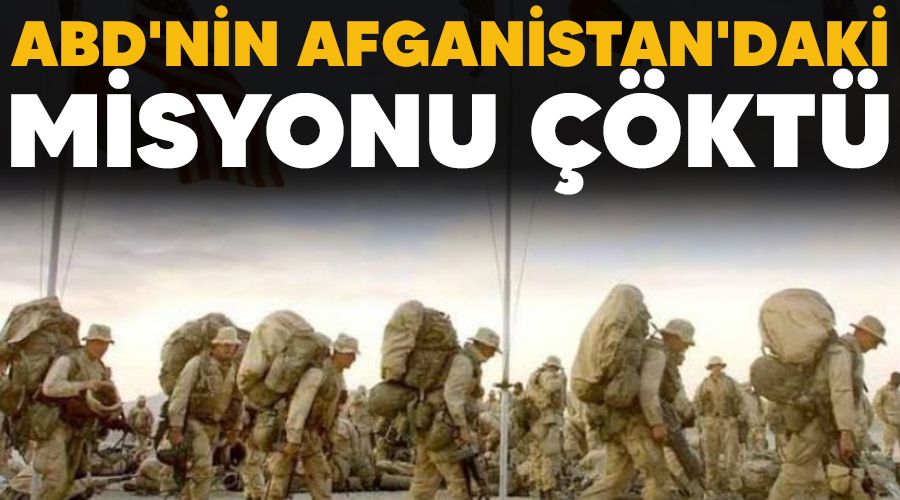 ABD'nin Afganistan'daki misyonu çöktü
