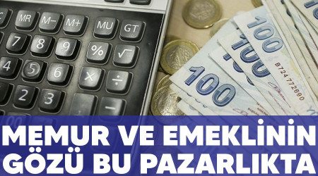 Memur ve emeklinin gz bu pazarlkta