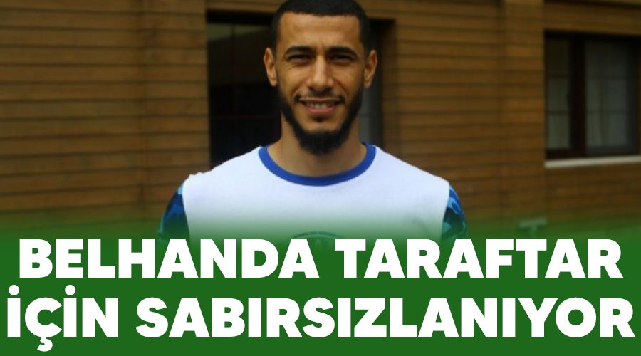 Belhanda taraftar iin sabrszlanyor