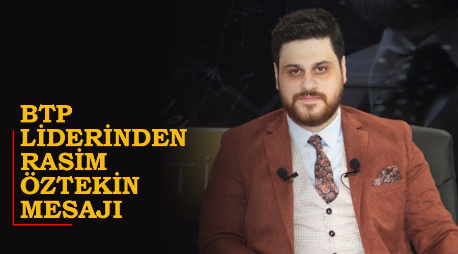 BTP liderinden Rasim �ztekin taziyesi
