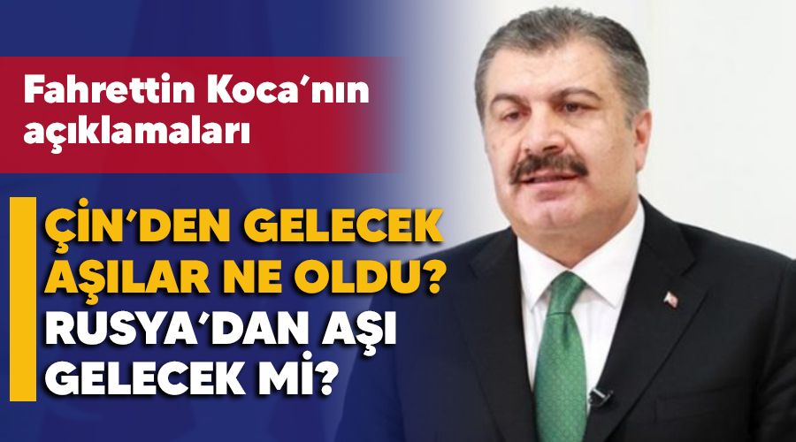 Çin'den gelecek aşılara ne oldu, Rusya'dan aşı gelecek mi?