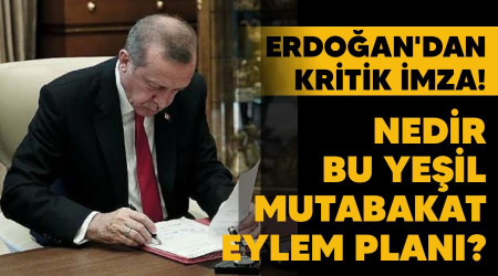 Erdoan'dan kritik imza! Nedir bu Yeil Mutabakat Eylem Plan?