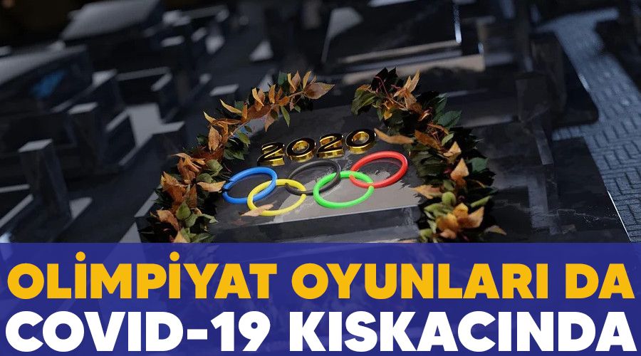 Olimpiyat Oyunlar� da Covid-19 k�skac�nda