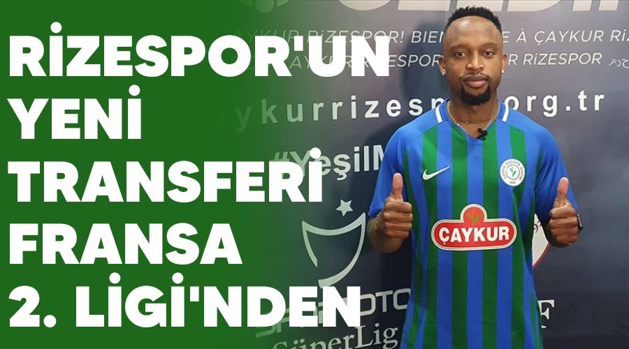 Rizespor'un yeni transferi Fransa 2. Ligi'nden
