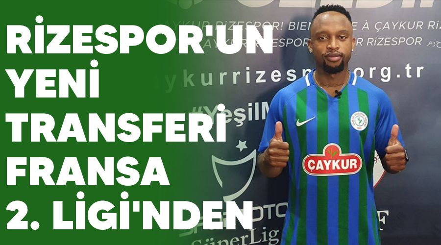 Rizespor'un yeni transferi Fransa 2. Ligi'nden 