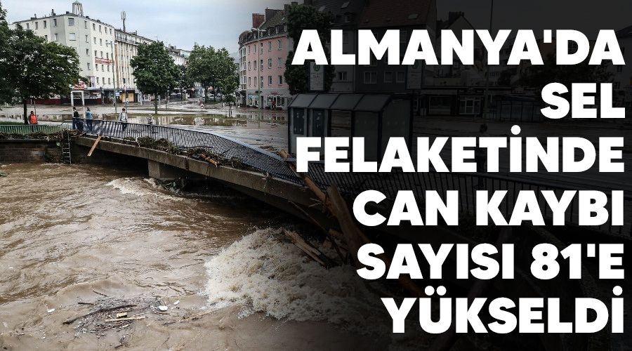 Almanya'da sel felaketinde can kaybı sayısı 81'e yükseldi