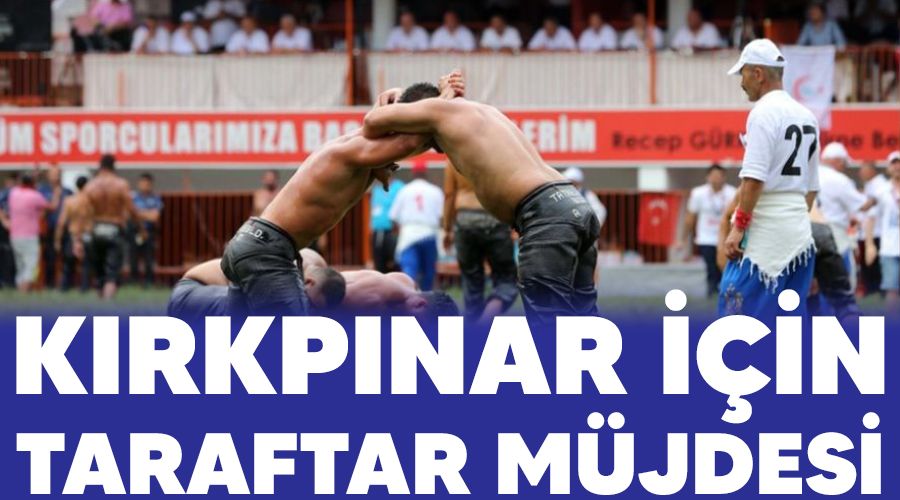 Kırkpınar için taraftar müjdesi