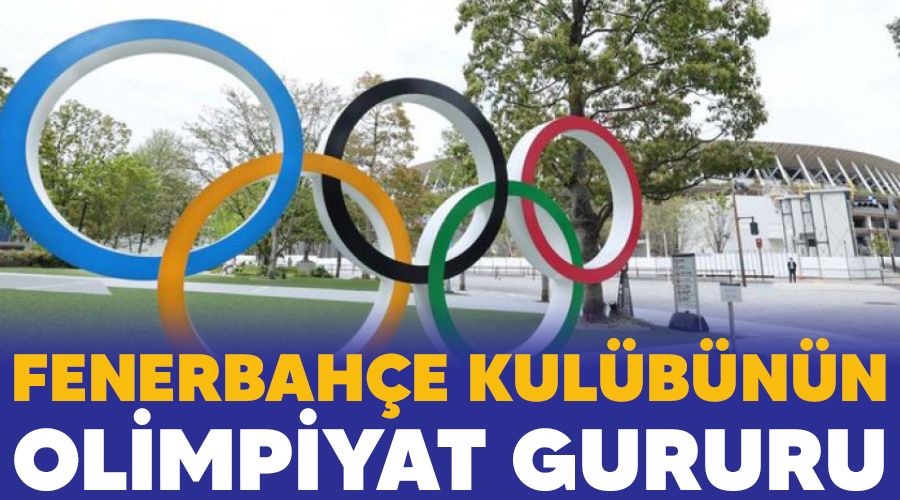 Fenerbahçe Kulübünün olimpiyat gururu