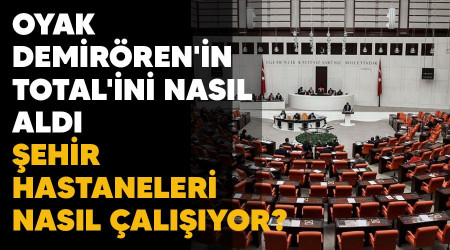 OYAK Demirören'in TOTAL'ini nasıl aldı, şehir hastaneleri nasıl çalışıyor?